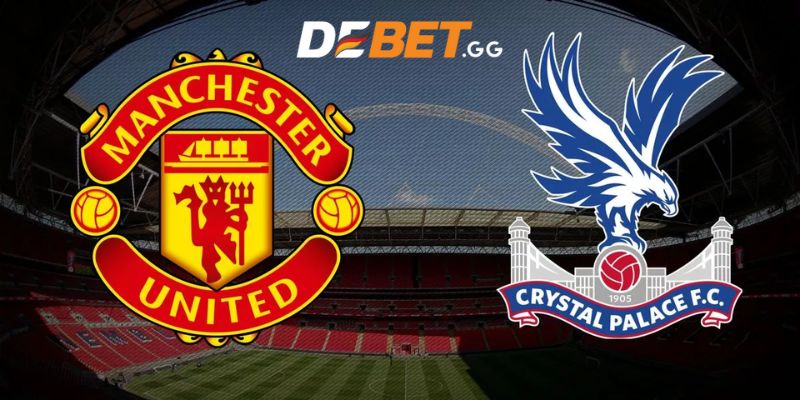 Soi kèo Crystal Palace vs Manchester United: 02h00 07/5/2024