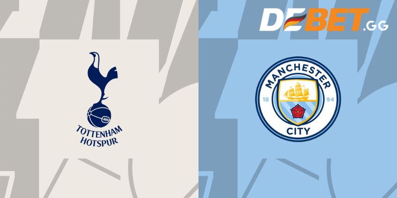 Soi kèo nhà cái chuẩn xác nhất giữa Tottenham vs Manchester City tại Debet   